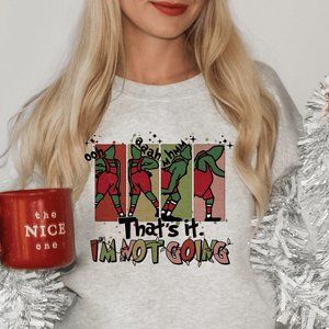 Festive Grinch-Inspired 'That's it, I'm Not Going' Holiday Light Grey Sweatshirt